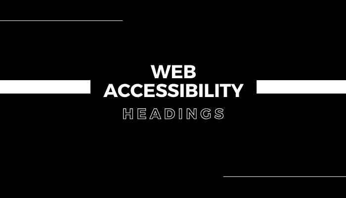 Why are Headings Important for Web Accessibility?